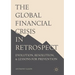The Global Financial Crisis in Retrospect: Evolution, Resolution, and Lessons for Prevention
