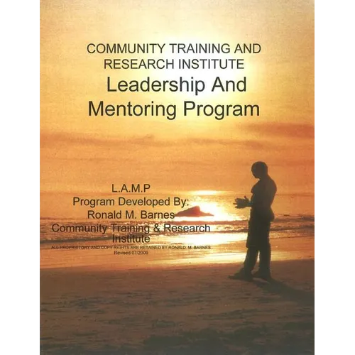 Community Training and Research Institute Leadership And Mentoring Program: Training Manual