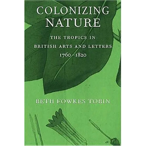 Colonizing Nature: The Tropics in British Arts and Letters, 176-182