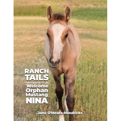 Ranch Tails: Welcome Orphan Mustang Nina