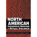 North American Indigenous Warfare and Ritual Violence