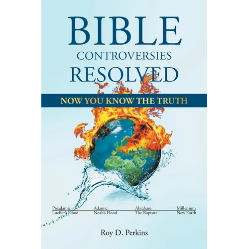 Bible Controversies Resolved: Now You Know the Truth