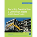 Recycling Construction & Demolition Waste: A Leed-Based Toolkit (Greensource)