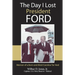 The Day I Lost President Ford: Memoir of a Born-and-Bred Carolina Tar Heel
