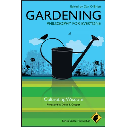 Gardening - Philosophy for Everyone: Cultivating Wisdom