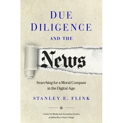 Due Diligence and the News: Searching for a Moral Compass in the Digital Age