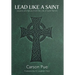 Lead Like a Saint: Lessons and Values from the Life of Saint Patrick