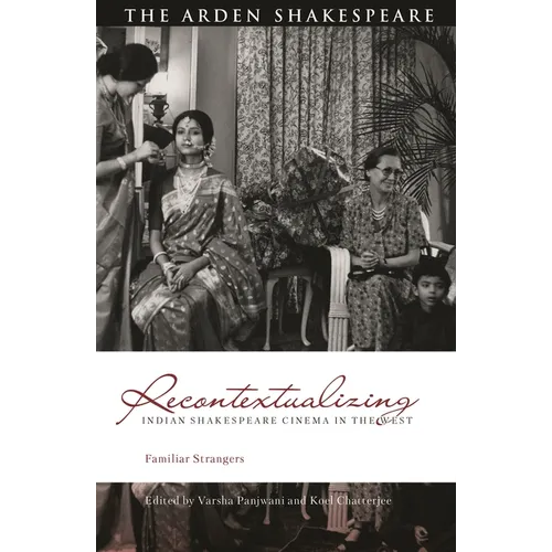 Recontextualizing Indian Shakespeare Cinema in the West: Familiar Strangers