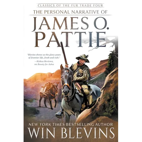The Personal Narrative of James O. Pattie: (A Mountain Man Narrative)