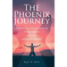 The Phoenix Journey: The Journey from Salvation to Eternity Eternity with Jesus Jesus Messiah Salvation through Jesus