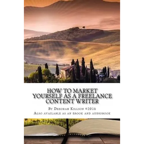 How to Market Yourself as a Freelance Content Writer: Make Money Writing What You Love