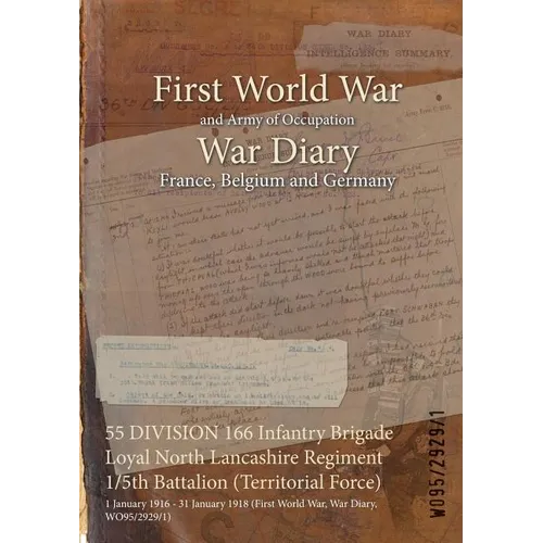 55 DIVISION 166 Infantry Brigade Loyal North Lancashire Regiment 1/5th Battalion (Territorial Force): 1 January 1916 - 31 January 1918 (First World Wa