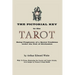 The Pictorial Key to the Tarot: Being Fragments of a Secret Tradition Under the Veil of Divination. Illustrated with 78 Tarot Cards