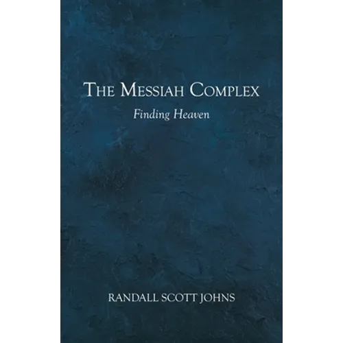 The Messiah Complex: Finding Heaven