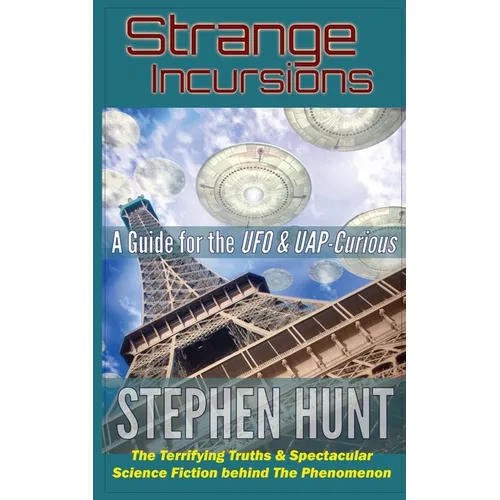 Strange Incursions: A Guide for the UFO & UAP-Curious