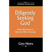 Diligently Seeking God: Daily Motivation to Take God More Seriously