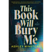 This Book Will Bury Me