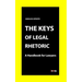 The Keys of Legal Rhetoric: A Handbook for Lawyers