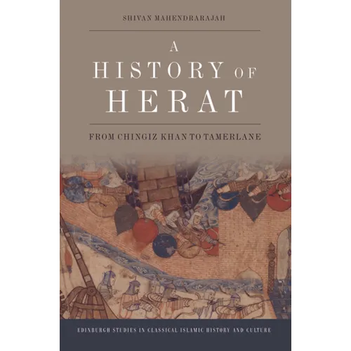 A History of Herat: From Chingiz Khan to Tamerlane