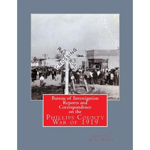 Bureau of Investigation Reports and Correspondence on the Phillips County War of 1919