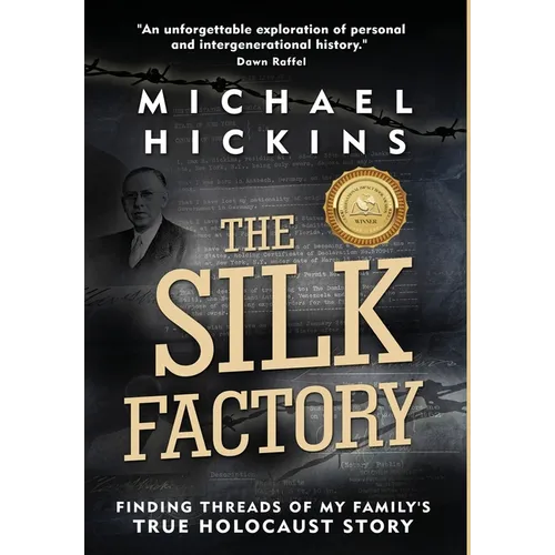 The Silk Factory: Finding Threads of My Family's True Holocaust Story