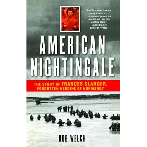 American Nightingale: The Story of Frances Slanger, Forgotten Heroine of Normandy