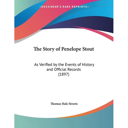 The Story of Penelope Stout: As Verified by the Events of History and Official Records (1897)
