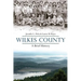 Wilkes County, North Carolina: A Brief History