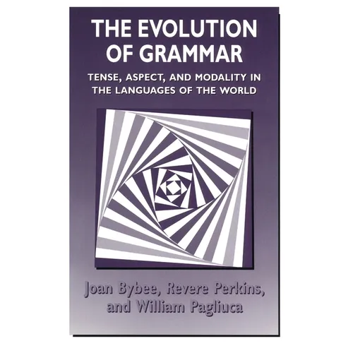The Evolution of Grammar: Tense, Aspect, and Modality in the Languages of the World