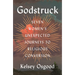 Godstruck: Seven Women's Unexpected Journeys to Religious Conversion