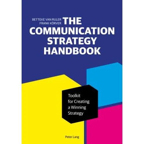 The Communication Strategy Handbook: Toolkit for Creating a Winning Strategy