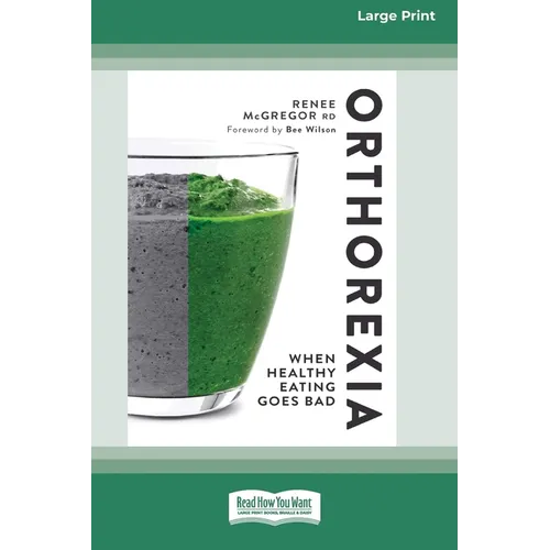 Orthorexia: When Healthy Eating Goes Bad [Large Print 16 Pt Edition]
