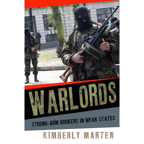 Warlords: Strong-Arm Brokers in Weak States