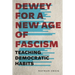 Dewey for a New Age of Fascism: Teaching Democratic Habits