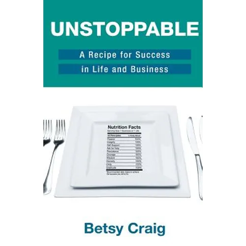 Unstoppable: A Recipe for Success in Life and Business