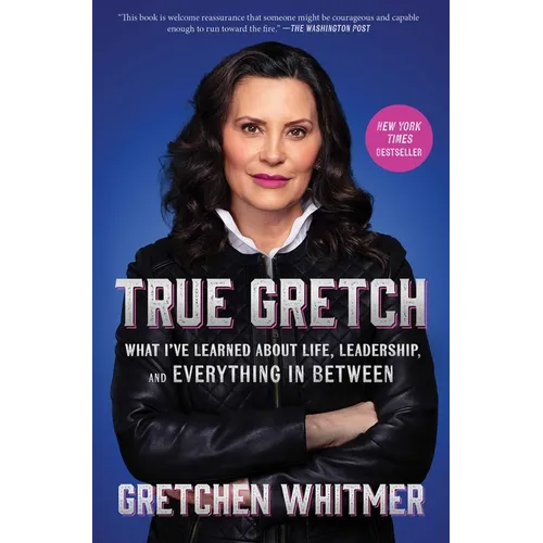 True Gretch: What I've Learned about Life, Leadership, and Everything in Between