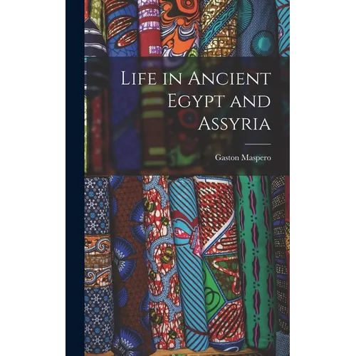 Life in Ancient Egypt and Assyria