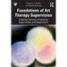 Foundations of Art Therapy Supervision: Creating Common Ground for Supervisees and Supervisors