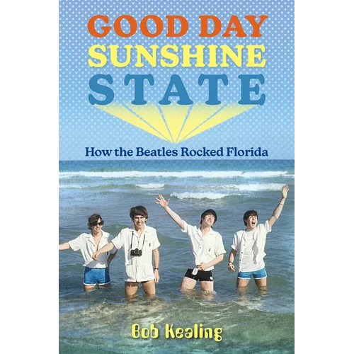Good Day Sunshine State: How the Beatles Rocked Florida