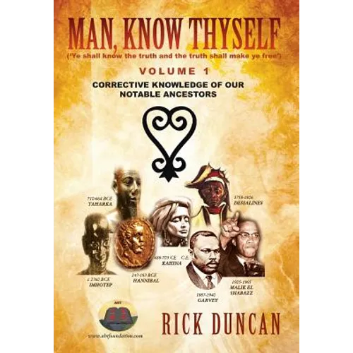 Man, Know Thyself: Volume 1 Corrective Knowledge of Our Notable Ancestors