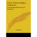 A Key To Ray's Higher Arithmetic: Containing Full And Lucid Solutions