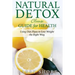 Natural Detox Cleanse Guide for Health: Sub-Title: Using Diet Plans to Lose Weight the Right Way