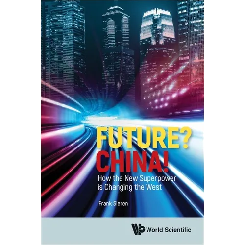 Future? China!: How the New Superpower Is Changing the West