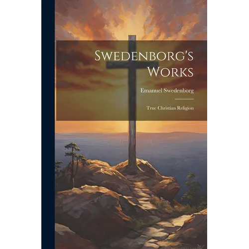 Swedenborg's Works: True Christian Religion