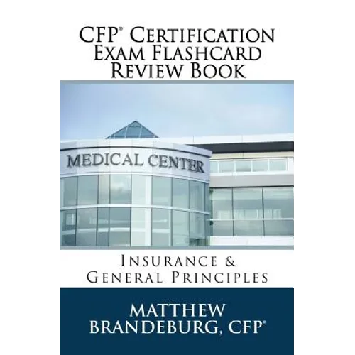 CFP Certification Exam Flashcard Review Book: Insurance & General Principles (2019 Edition)
