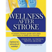 Wellness After Stroke: A holistic fitness guide with daily workouts to keep you moving!