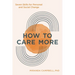 How to Care More: Seven Skills for Personal and Social Change