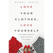 Love Your Clothes, Love Yourself: The Elegance Feminine Guide To Dressing For Success: By EleganceFeminine.com