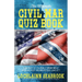 The Ultimate Civil War Quiz Book: How Much Do You Really Know About America's Most Misunderstood Conflict?