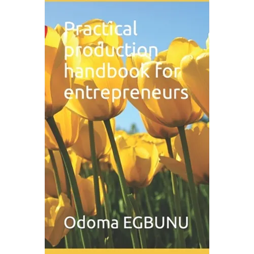 Practical production handbook for entrepreneurs